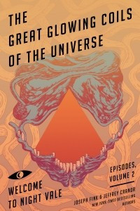 Книга The Great Glowing Coils of the Universe: Welcome to Night Vale Episodes, Volume 2