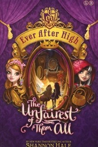 Книга Ever After High: The Unfairest of Them All