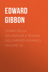 Книга Storia della decadenza e rovina dell'impero romano, volume 10
