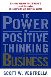 Книга The Power of Positive Thinking in Business: 10 Traits for Maximum Results