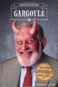 Книга Professor Gargoyle: Tales from Lovecraft Middle School #1