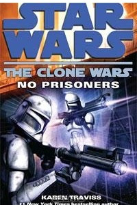 Книга No Prisoners (Star Wars: The Clone Wars)