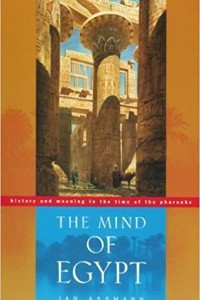 Книга The Mind of Egypt: History and Meaning in the Time of the Pharaohs