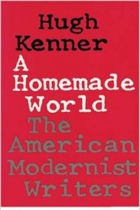 Книга A Homemade World: The American Modernist Writers