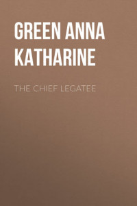 Книга The Chief Legatee