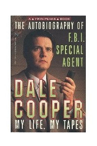 Книга The Autobiography of F.B.I. Special Agent Dale Cooper: My Life, My Tapes