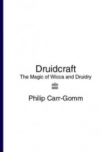 Книга Druidcraft: The Magic of Wicca and Druidry