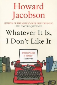 Книга Whatever It Is, I Don't Like It