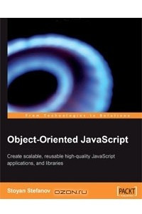 Книга Object-Oriented JavaScript: Create Scalable, Reusable High-Quality Javascript Applications and Libraries