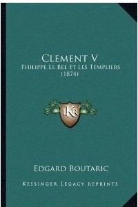 Книга Климент V, Филипп Красивый и тамплиеры