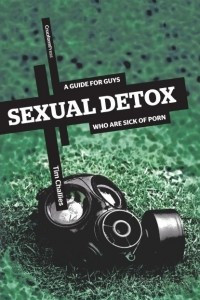 Книга Sexual Detox: A Guide for Guys Who Are Sick of Porn