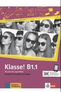 Книга Klasse! B1.1. Deutsch fur Jugendliche. Kursbuch mit Audios und Videos