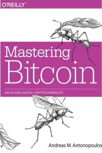 Книга Mastering Bitcoin: Unlocking Digital Cryptocurrencies