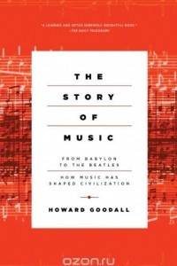 Книга The Story of Music: From Babylon to the Beatles: How Music Has Shaped Civilization