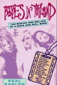 Книга Babes in Toyland: The Making and Selling of a Rock and Roll Band