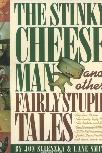 Книга The Stinky Cheese Man and Other Fairly Stupid Tales