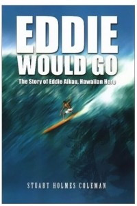 Книга Eddie Would Go: The Story of Eddie Aikau, Hawaiian Hero
