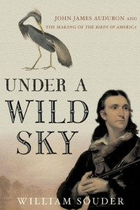 Книга Under a Wild Sky: John James Audubon and the Making of The Birds of America