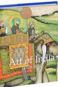 Книга Art of India: 1526-1858