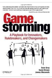 Книга Gamestorming: A Playbook for Innovators, Rulebreakers, and Changemakers