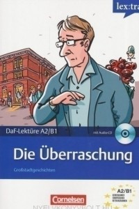 Книга Die Uberraschung. Gro?stadtgeschichten DaF-Lekture A2/B1 mit Audio-CD