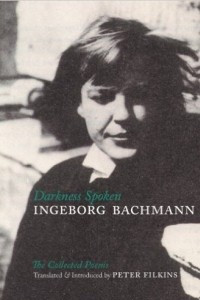 Книга Darkness Spoken: The Collected Poems of Ingeborg Bachmann