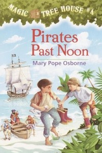 Книга Magic Tree House #4: Pirates Past Noon