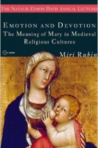 Книга Emotion and Devotion: The Meaning of Mary in Medieval Religious Cultures