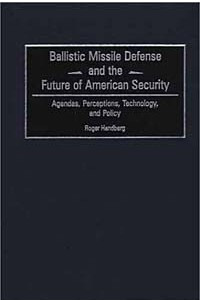 Книга Ballistic Missile Defense and the Future of American Security: Agendas, Perceptions, Technology, and Policy