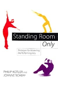 Книга Standing Room Only: Strategies for Marketing the Performing Arts