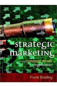 Книга Strategic Marketing : In the Customer Driven Organization