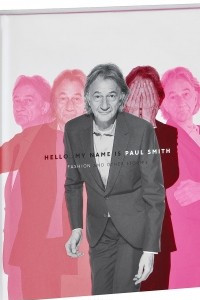 Книга Hello, My Name is Paul Smith: Fashion and Other Stories