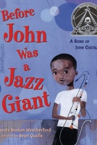 Книга Before John Was a Jazz Giant: A Song of John Coltrane