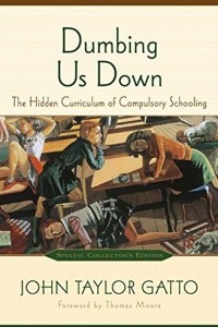 Книга Dumbing Us Down: The Hidden Curriculum of Compulsory Schooling