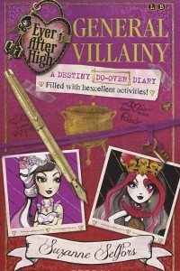 Книга Ever After High: General Villainy: A Destiny Do-over Diary: Filled with Hexcellent Activities