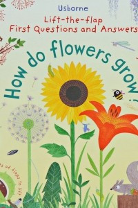 Книга Lift-The-Flap First Questions and Answers How Do Flowers Grow?