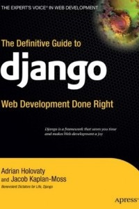 Книга The Definitive Guide to Django: Web Development Done Right