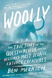 Книга Woolly: The True Story of the Quest to Revive One of History’s Most Iconic Extinct Creatures