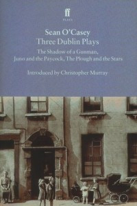 Книга Three Dublin Plays: The Shadow of a Gunman, Juno and the Paycock, The Plow and the Stars