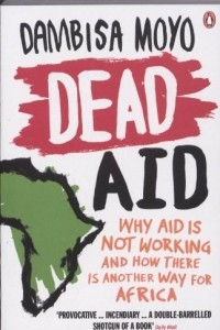 Книга Dead Aid: Why aid is not working and how there is another way for Africa