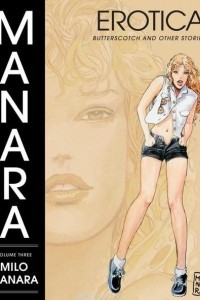 Книга The Manara Erotica Volume 3: Butterscotch and Other Stories