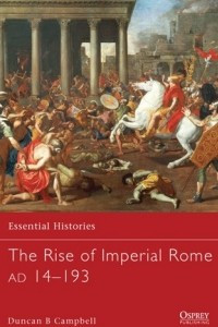Книга The Rise of Imperial Rome AD 14–193