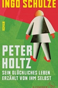 Книга Peter Holtz: Sein gluckliches Leben erzahlt von ihm selbst