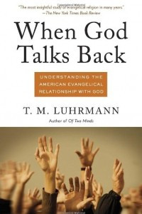 Книга When God Talks Back: Understanding the American Evangelical Relationship with God
