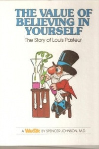 The Value of Believing in Yourself: The Story of Louis Pasteur