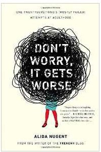 Книга Don't Worry, It Gets Worse: One Twentysomething's (Mostly Failed) Attempts at Adulthood