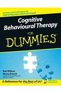 Книга Cognitive Behavioural Therapy for Dummies®