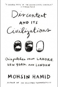 Книга Discontent and Its Civilizations: Dispatches from Lahore, New York, and London