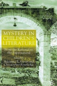 Книга Mystery in Children's Literature: From the Rational to the Supernatural