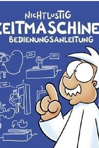 Книга Nichtlustig: Zeitmaschinen Bedienungsanleitung
